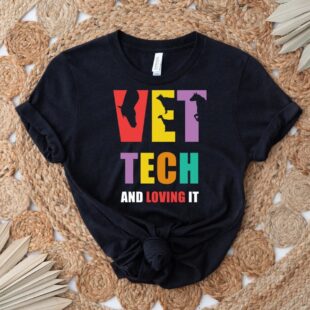Vet Tech And Loving It Shirt, Pet And Animal Shirt, Unisex Classic T-Shirt, Unisex Hoodie, Unisex Sweatshirt