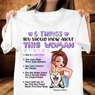 5 Things You Should Know About This Woman Dog Personalized Shirt, Mother’s Day Gift for Dog Lovers, Dog Dad, Dog Mom