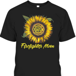 mothers day firefighter mom gift for sunflower lovers unisex t shirt 1x1